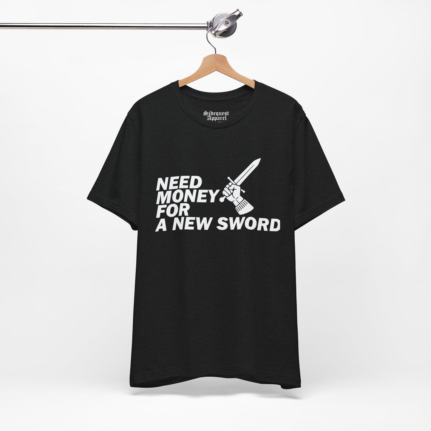 Need Money for Sword | T-Shirt