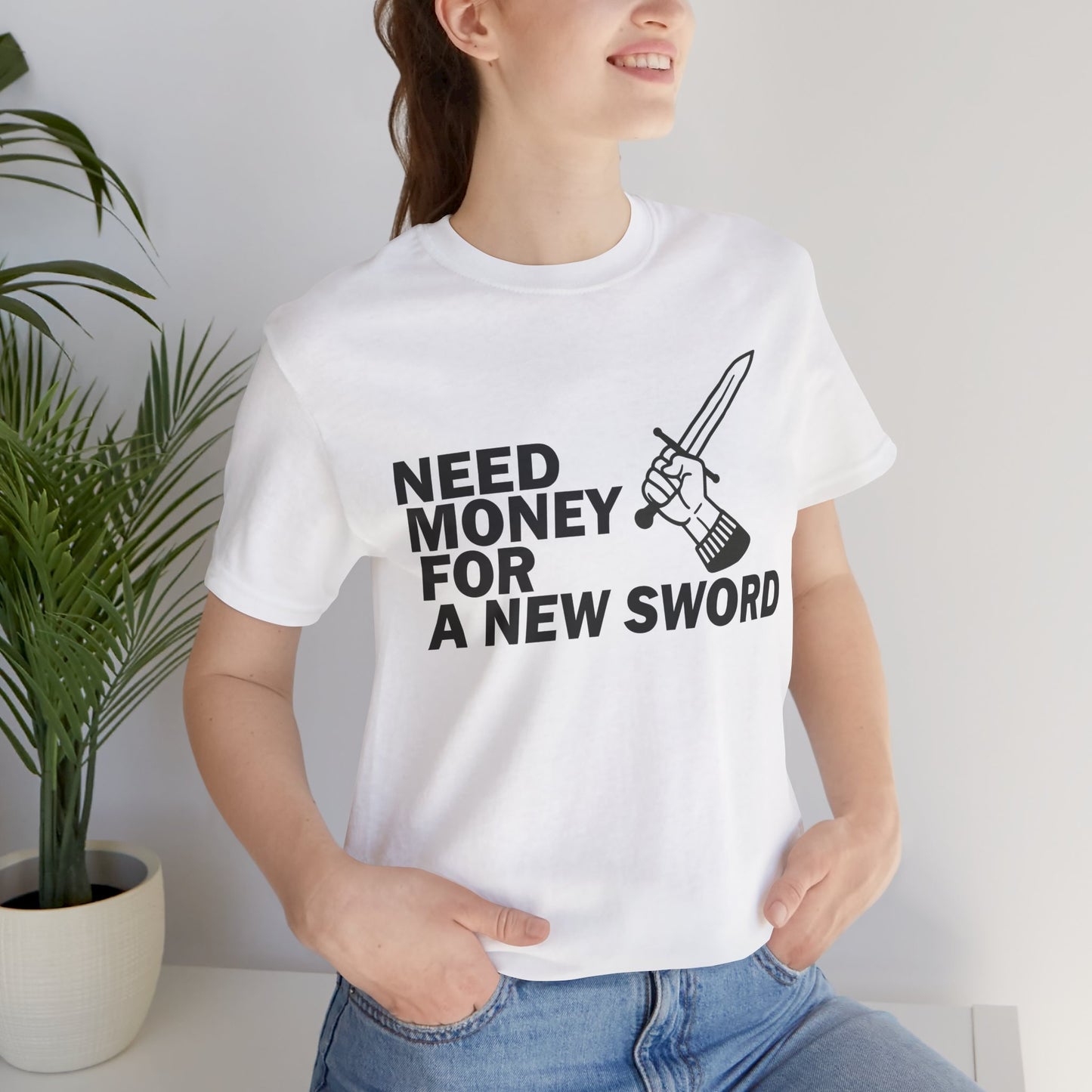 Need Money for Sword | T-Shirt