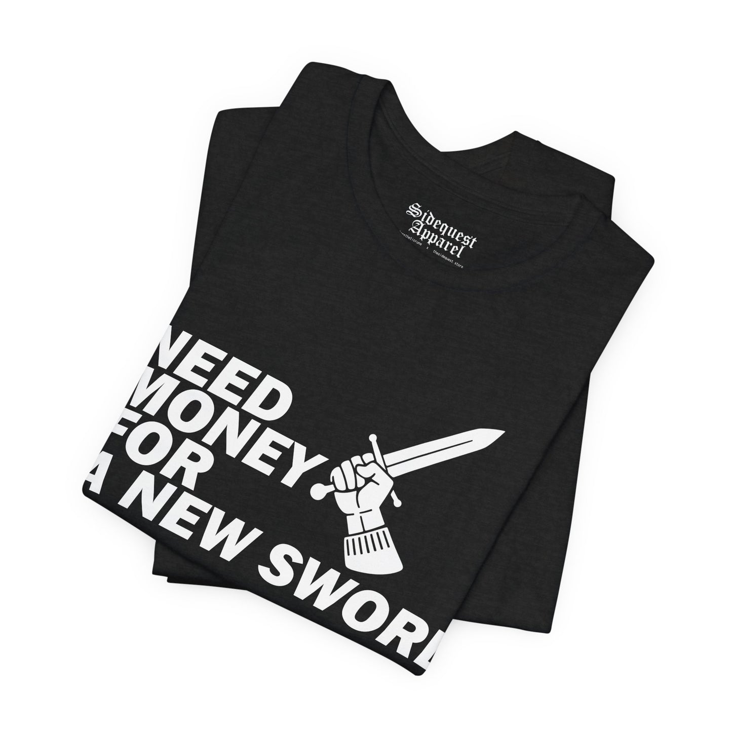 Need Money for Sword | T-Shirt
