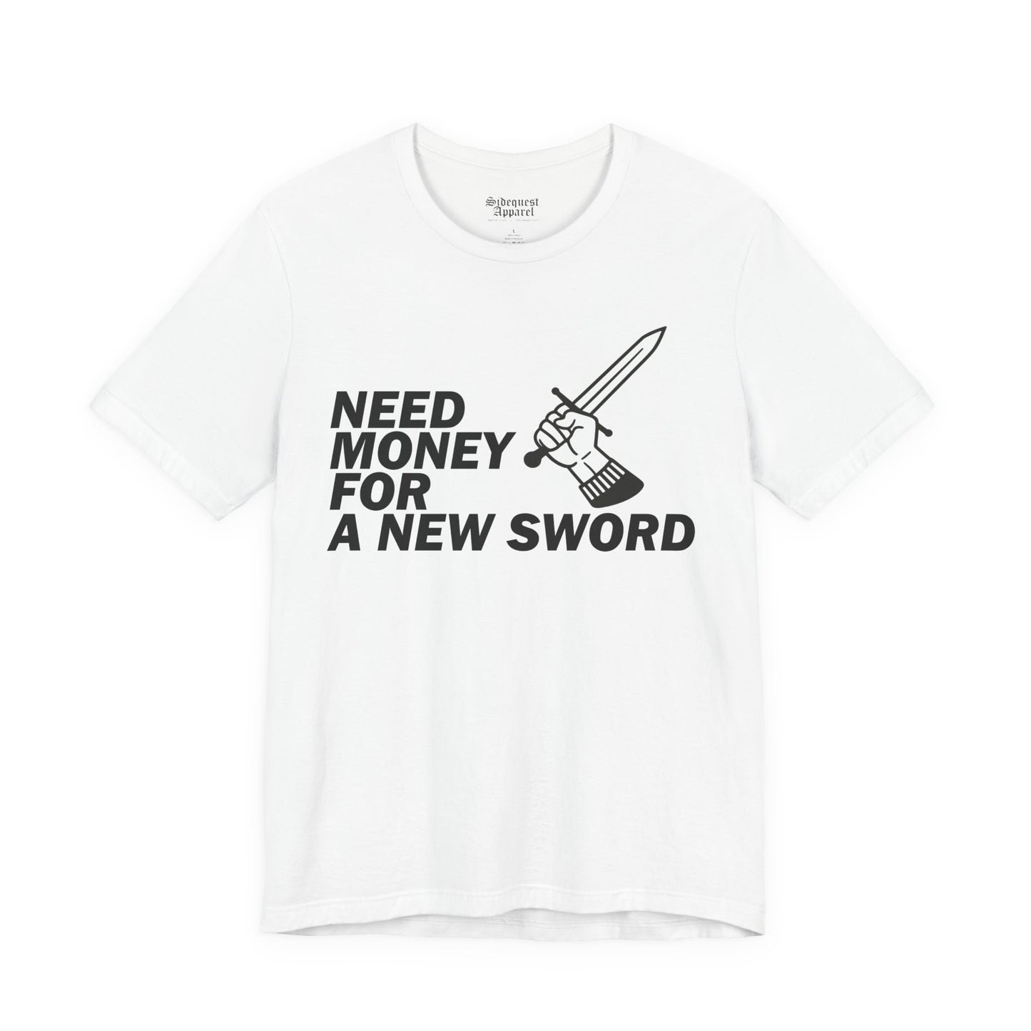 Need Money for Sword | T-Shirt