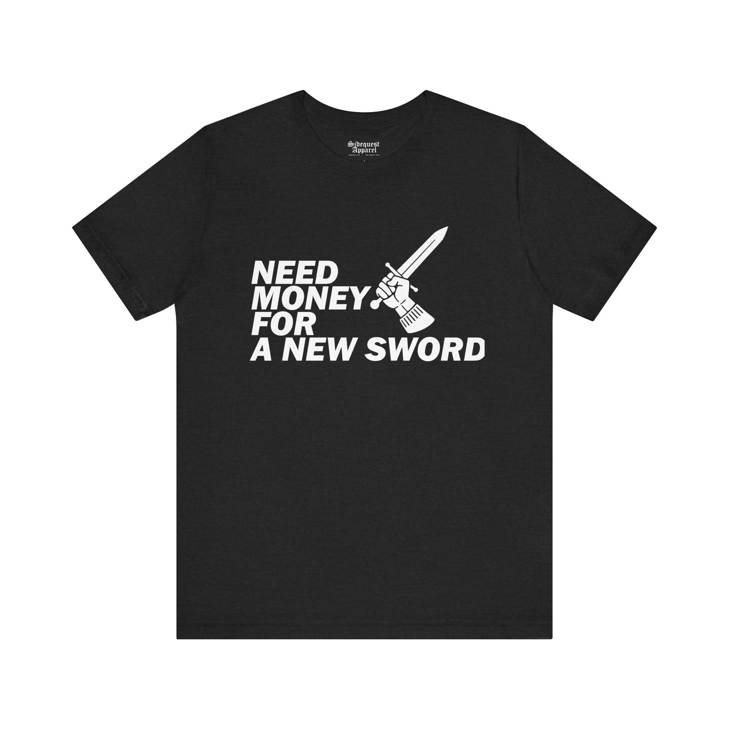 Need Money for Sword | T-Shirt